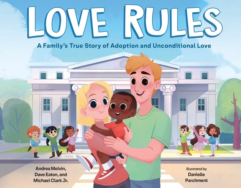 Love Rules: A Family's True Story of Adoption and Unconditional Love - Hardcover