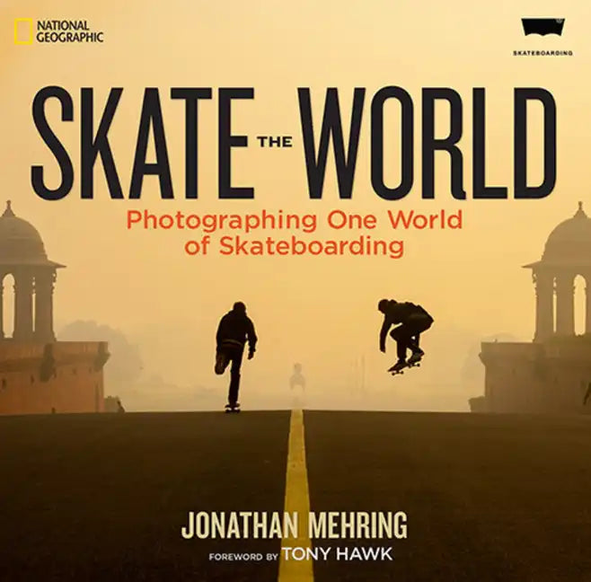 Skate the World: Photographing One World of Skateboarding - Hardcover
