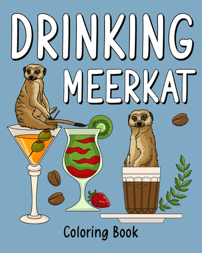 Drinking Meerkat Coloring Book: Animal Playful Painting Pages with Recipes Coffee or Smoothie and Cocktail - Paperback