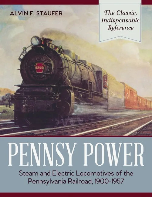 Pennsy Power: Steam and Electric Locomotives of the Pennsylvania Railroad, 1900-1957 - Paperback