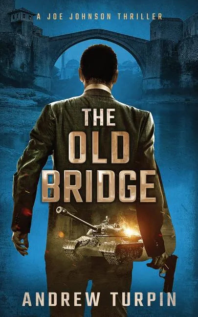 The Old Bridge: A Joe Johnson Thriller, Book 2 - Paperback