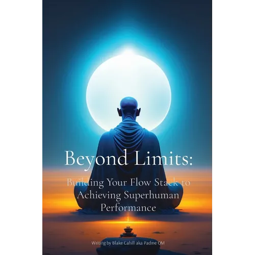 Beyond Limits: Building Your Flow Stack to Achieving Superhuman Performance - Paperback