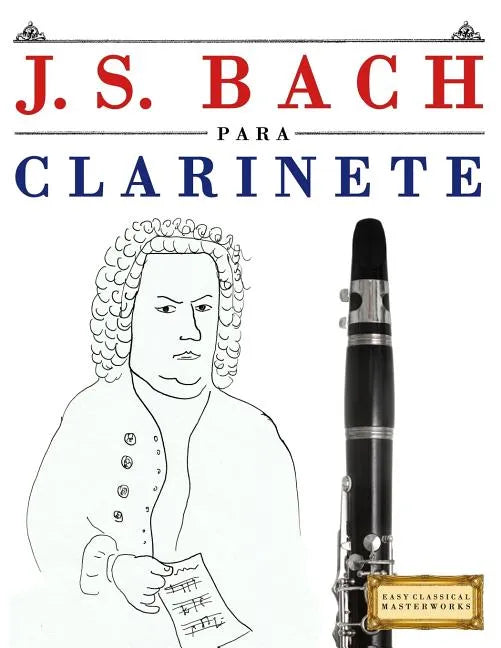 J. S. Bach Para Clarinete: 10 Piezas F - Paperback