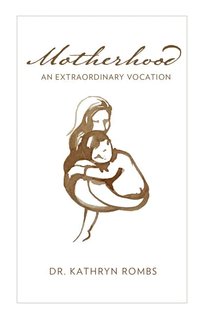 Motherhood: An Extraordinary Vocation - Paperback