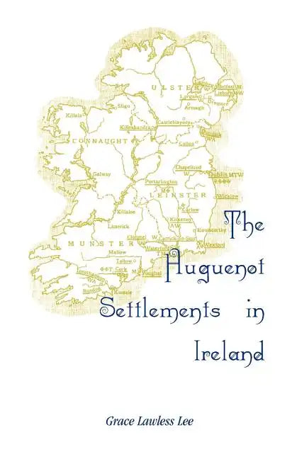 The Huguenot Settlements in Ireland - Paperback