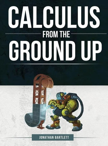 Calculus from the Ground Up - Hardcover
