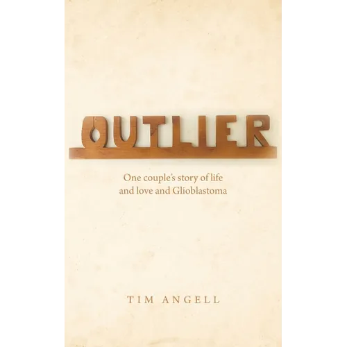 Outlier: One couple's story of life and love and Glioblastoma - Paperback