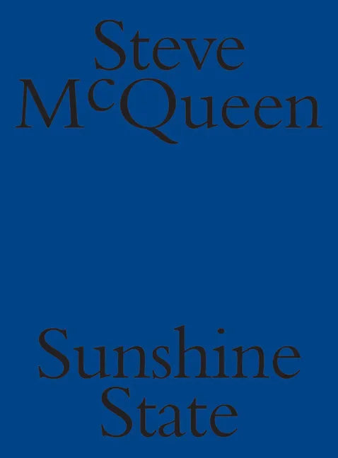 Steve McQueen: Sunshine State - Paperback