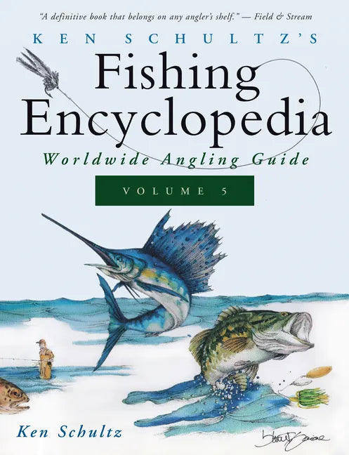Ken Schultz's Fishing Encyclopedia Volume 5: Worldwide Angling Guide - Paperback