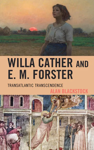 Willa Cather and E. M. Forster: Transatlantic Transcendence - Paperback