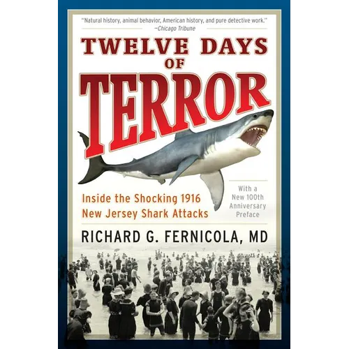 Twelve Days of Terror: Inside the Shocking 1916 New Jersey Shark Attacks - Paperback