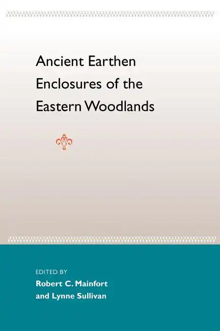 Ancient Earthen Enclosures: Of the Eastern Woodlands - Paperback