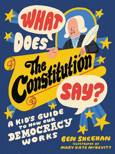 What Does the Constitution Say?: A Kid's Guide to How Our Democracy Works - Paperback