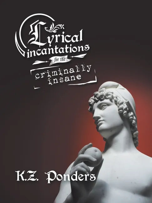 Lyrical Incantations for the Criminally Insane - Paperback
