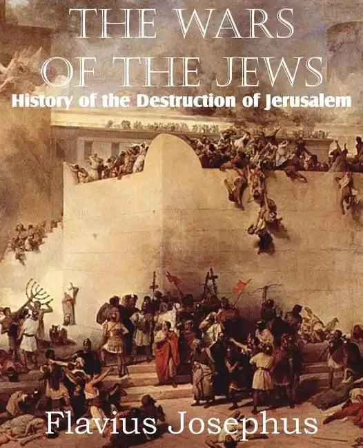 The Wars of the Jews or History of the Destruction of Jerusalem - Paperback