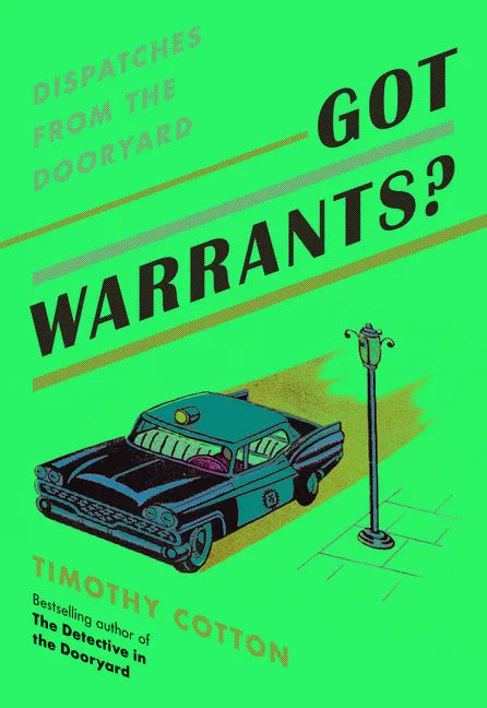 Got Warrants?: Dispatches from the Dooryard - Hardcover