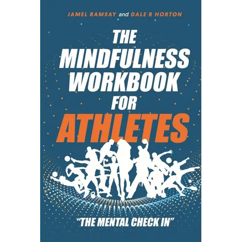 The Mindfulness Workbook for Athletes: The Mental Check In - Paperback