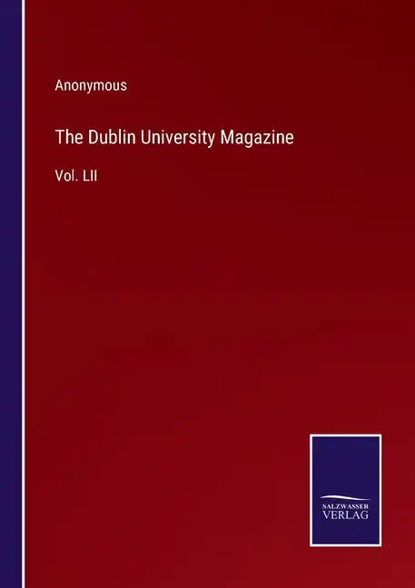 The Dublin University Magazine: Vol. LII - Paperback