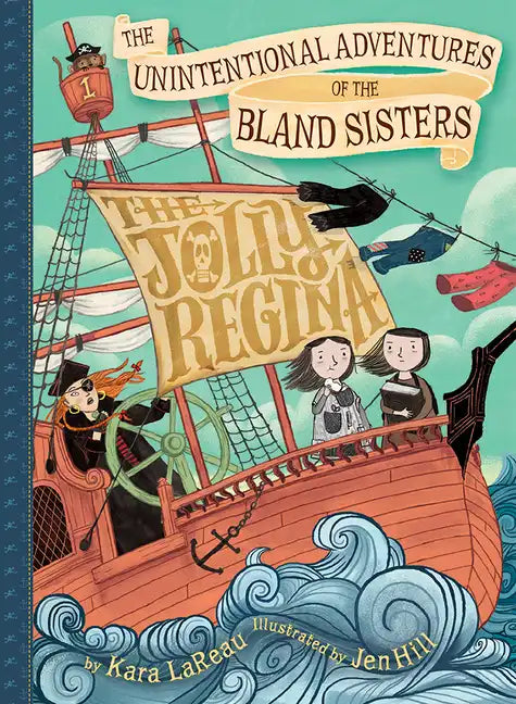 Unintentional Adventures of the Bland Sisters: The Jolly Regina - Hardcover