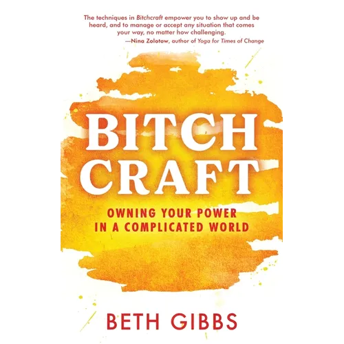 Bitchcraft: Owning Your Power in a Complicated World - Paperback