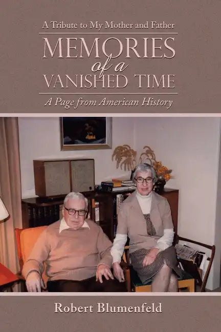 Memories of a Vanished Time: A Tribute to My Mother and Father - Paperback