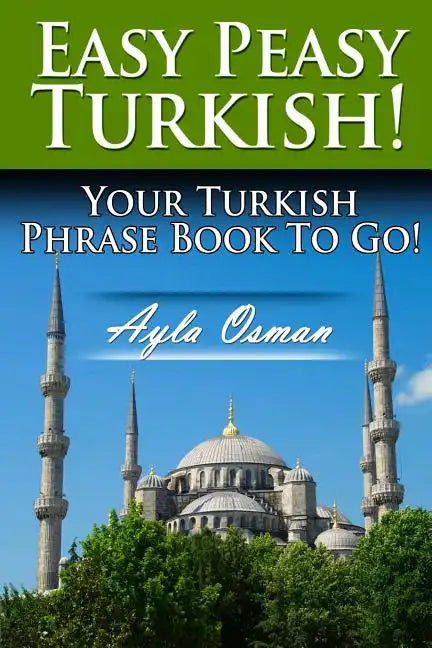 Easy Peasy Turkish! Your Turkish Phrase Book To Go! - Paperback