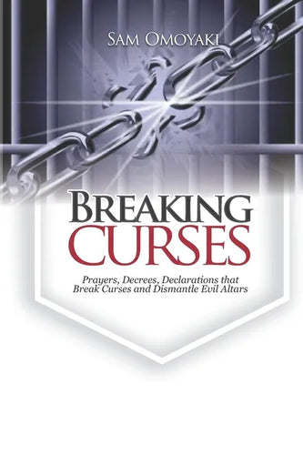 Breaking Curses: Prayers, Decrees, Declarations That Break Curses And Dismantle Evil Altars - Paperback