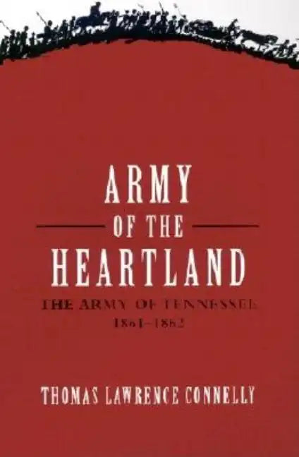 Army of the Heartland: The Army of Tennessee, 1861-1862 - Paperback