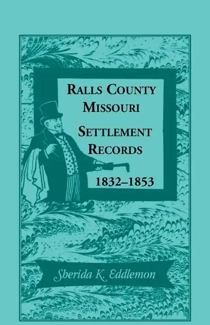Ralls County, Missouri, Settlement Records, 1832-1853 - Paperback