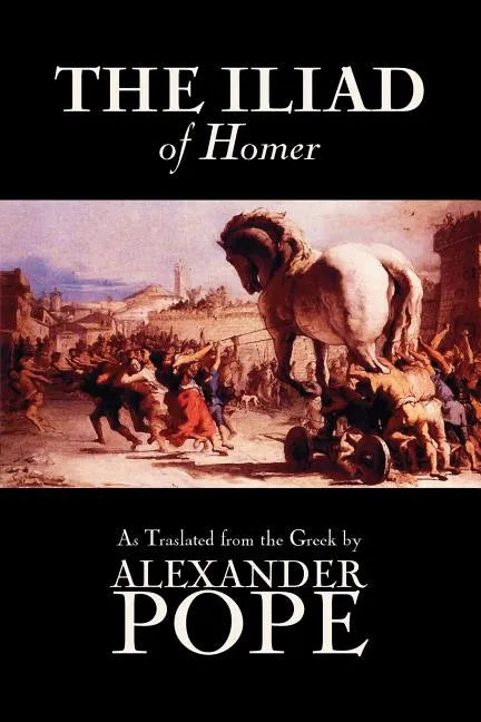 The Iliad by Homer, Classics, Literary Criticism, Ancient and Classical, Poetry, Ancient, Classical & Medieval - Paperback