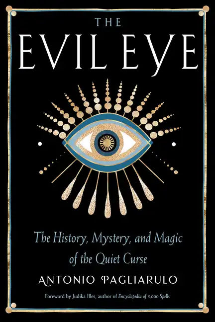 The Evil Eye: The History, Mystery, and Magic of the Quiet Curse - Paperback