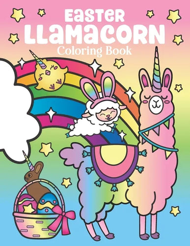 Easter Llamacorn Coloring Book: Magical Unicorn Llamas and Cactus Easter Bunny with Rainbow Easter Eggs - Paperback