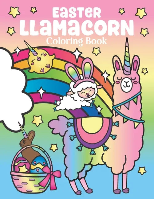 Easter Llamacorn Coloring Book: Magical Unicorn Llamas and Cactus Easter Bunny with Rainbow Easter Eggs - Paperback