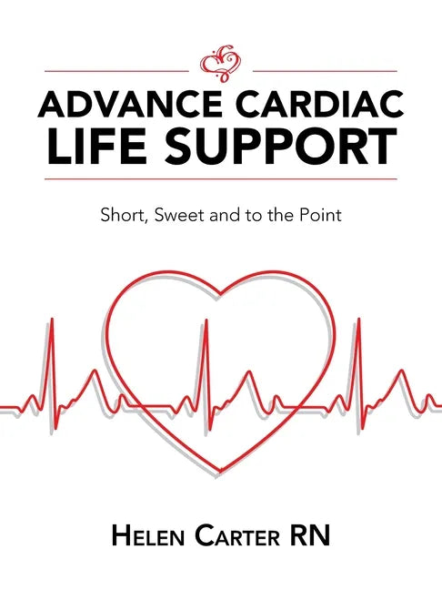 Advance Cardiac Life Support: Short, Sweet and to the Point - Paperback
