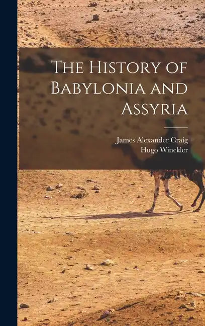 The History of Babylonia and Assyria - Hardcover