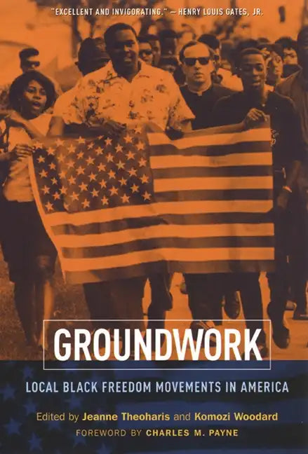 Groundwork: Local Black Freedom Movements in America - Paperback