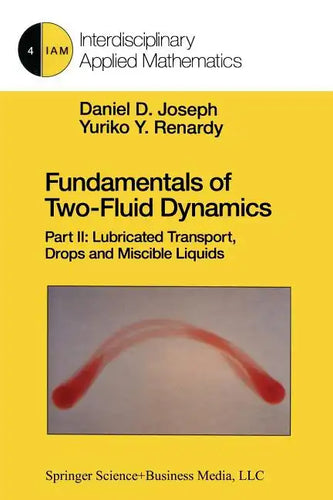 Fundamentals of Two-Fluid Dynamics: Part II: Lubricated Transport, Drops and Miscible Liquids - Paperback