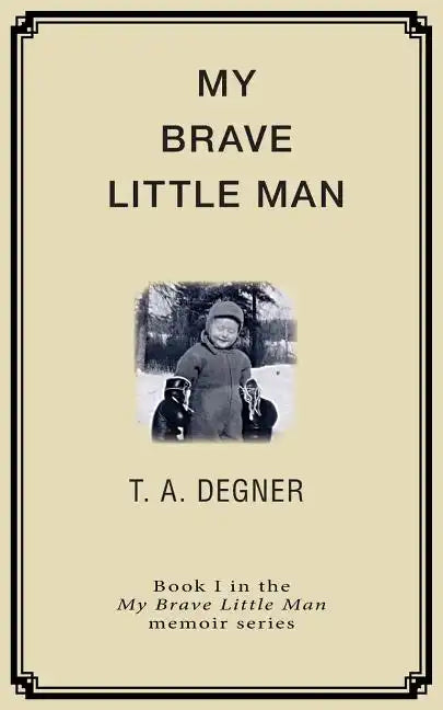 My Brave Little Man: A trauma filled childhood memoir - Paperback