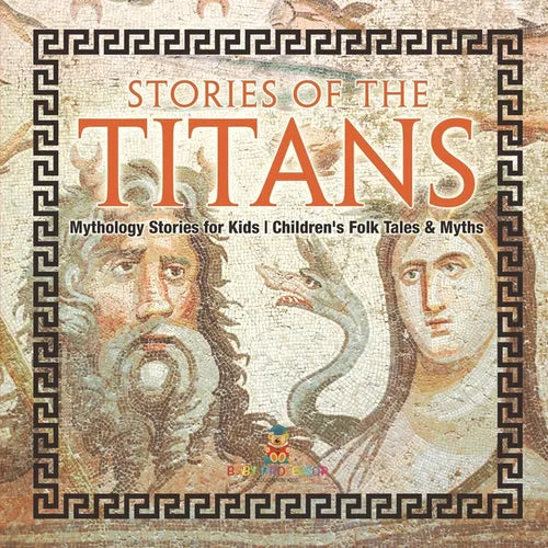 Stories of the Titans - Mythology Stories for Kids Children's Folk Tales & Myths - Paperback