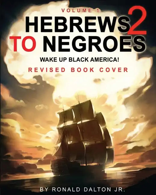 Hebrews to Negroes 2: WAKE UP BLACK AMERICA! Volume 1 - Paperback