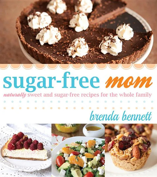 Sugar-Free Mom: Naturally Sweet and Sugar-Free Recipes for the Whole Family - Paperback