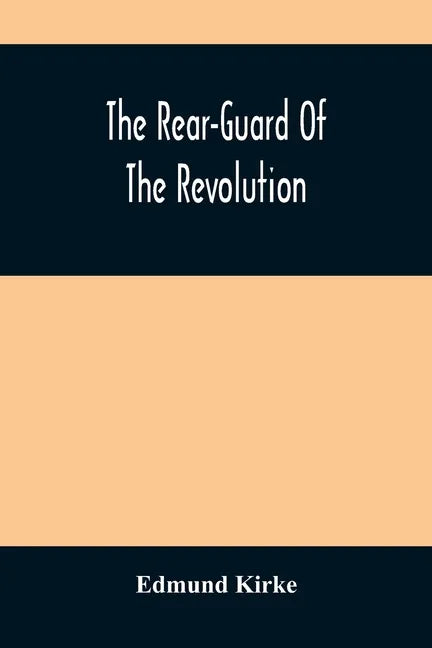 The Rear-Guard Of The Revolution - Paperback