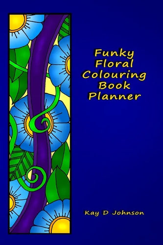 Funky Floral Colouring Book Planner: A smaller sized Undated Monday to Sunday Weekly Planner with a hand drawn floral coloring panel and a full lined - Paperback