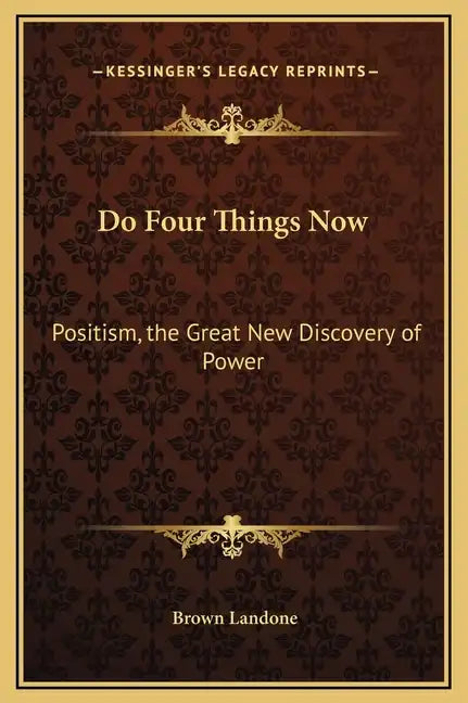 Do Four Things Now: Positism, the Great New Discovery of Power - Hardcover