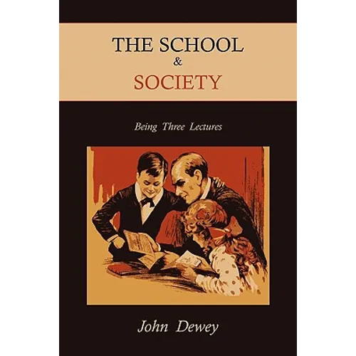 The School & Society: Being Three Lectures - Paperback