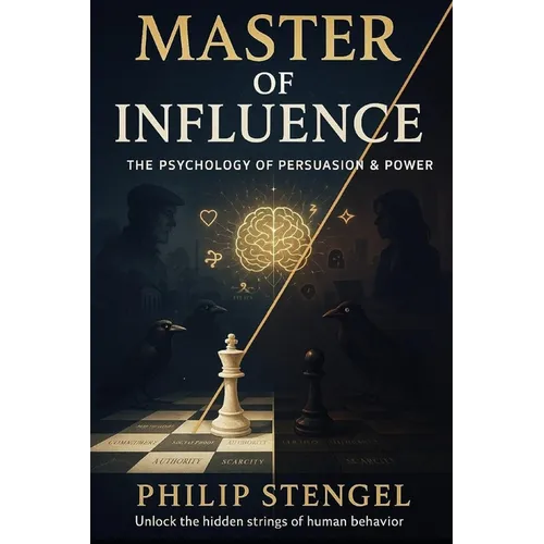 Master of Influence: The Psychology of Persuasion & Power - Paperback