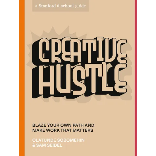 Creative Hustle: Blaze Your Own Path and Make Work That Matters - Paperback