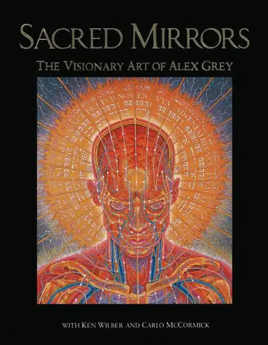 Sacred Mirrors: The Visionary Art of Alex Grey - Paperback