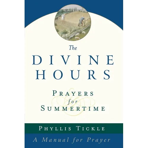 The Divine Hours (Volume One): Prayers for Summertime: A Manual for Prayer - Paperback