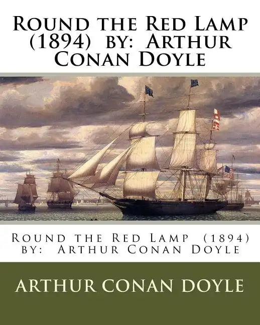 Round the Red Lamp (1894) by: Arthur Conan Doyle - Paperback